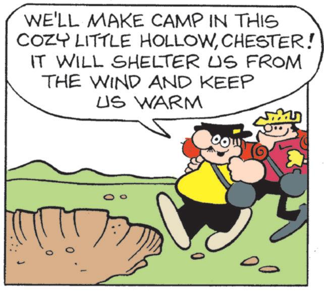 Animated cartoon OCR: WE'LL MAKE CAMP IN THIS COZY LITTLE HOLLOWCHESTER! IT WILL SHELTER US FROM THE WIND AND KEEP US WARM 00 ?? WE'LL MAKE CAMP IN THIS COZY LITTLE HOLLOWCHESTER ! IT WILL SHELTER US FROM THE WIND AND KEEP US WARM 00 ??
