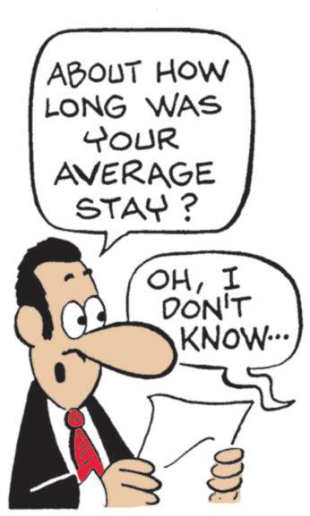 Photo caption OCR: ABOUT HOW LONG WAS YOUR AVERAGE STAY? OHI DON'T KNOW... ?? ABOUT HOW LONG WAS YOUR AVERAGE STAY ? OHI DON'T KNOW ... ??