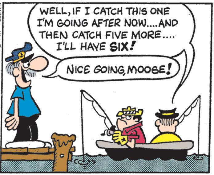 Photo caption OCR: WELLIF I CATCH THIS ONE I'M GOING AFTER NOW....AND THEN CATCH FIVE MORE.... I'LL HAVE SIX! NICE GOINGMOOSE! WELLIF I CATCH THIS ONE I'M GOING AFTER NOW .... AND THEN CATCH FIVE MORE .... I'LL HAVE SIX ! NICE GOINGMOOSE !