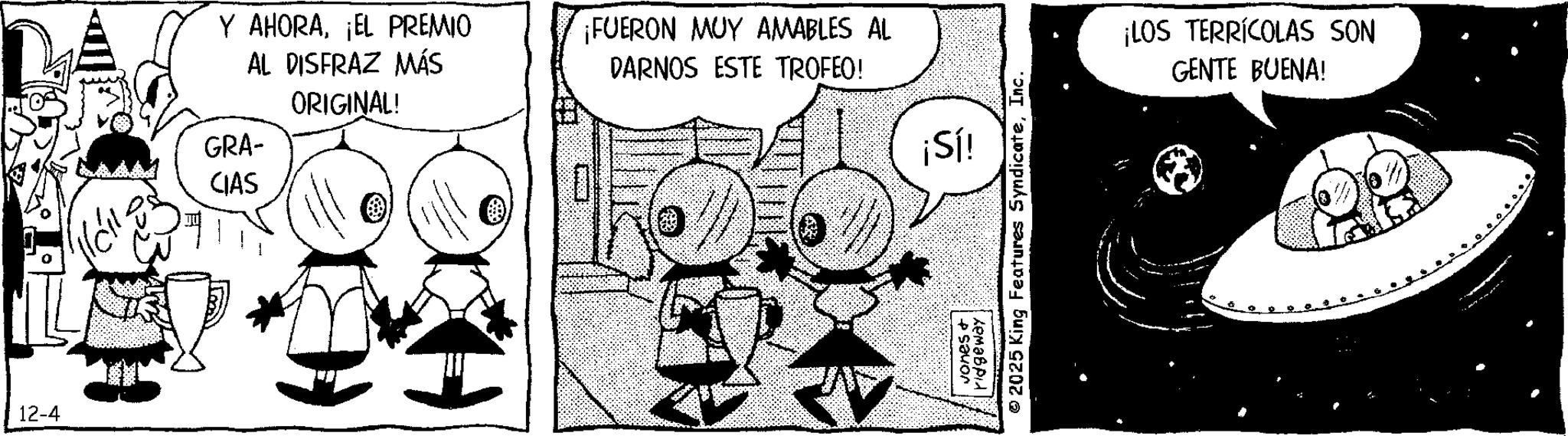 Animation OCR: 12-4 Y AHORA¡EL PREMIO AL DISFRAZ MÁS ORIGINAL! GRA- CIAS ¡FUERON MUY AMABLES AL DARNOS ESTE TROFEO! ? ¡Sí! 2025 King Features SyndicateInc. vones & ridgeway ¡LOS TERRÍCOLAS SON GENTE BUENA! ? 12-4 Y AHORA¡ EL PREMIO AL DISFRAZ MÁS ORIGINAL ! GRA- CIAS ¡ FUERON MUY AMABLES AL DARNOS ESTE TROFEO ! ? ¡ Sí ! 2025 King Features SyndicateInc. vones & ridgeway ¡ LOS TERRÍCOLAS SON GENTE BUENA ! ?