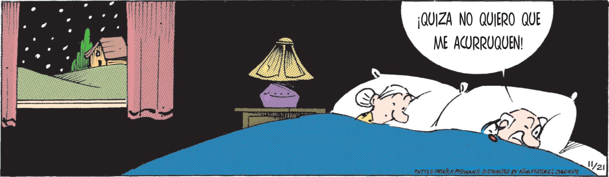 Graphics OCR: ¡QUIZA NO QUIERO QUE ME ACURRUQUEN! MUTTS & PATRICK MYDONNE DISTRIBUTED BY KING FEATURES SYNDICATE 11/21 ¡ QUIZA NO QUIERO QUE ME ACURRUQUEN ! MUTTS & PATRICK MYDONNE DISTRIBUTED BY KING FEATURES SYNDICATE 11/21