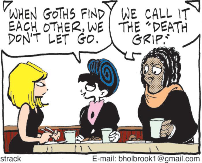 Animated cartoon OCR: WHEN GOTHS FINDY WE CALL IT EACH OTHERWE THE "DEATH DON'T LET GO. GRIP: strack 18 E-mail: bholbrook1@gmail.com WHEN GOTHS FINDY WE CALL IT EACH OTHERWE THE " DEATH DON'T LET GO . GRIP : strack 18 E - mail : bholbrook1@gmail.com