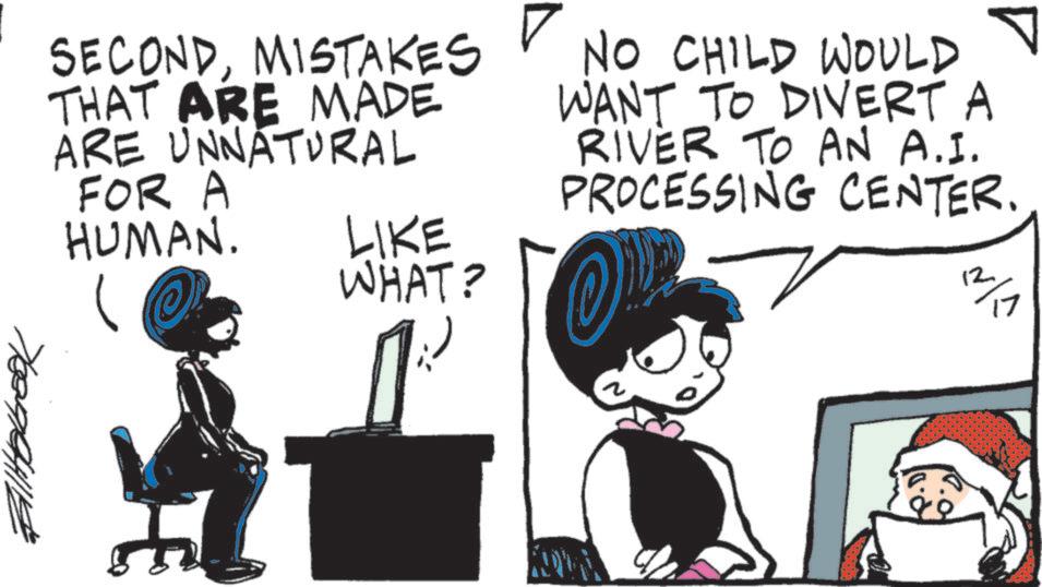 Animated cartoon OCR: ? NO CHILD WOULD WANT TO DIVERT A RIVER TO AN A.I. PROCESSING CENTER. 12 ? MISTAKES SECONDTHAT ARE MADE ARE UNNATURAL FOR A HUMAN. LIKE WHAT? ???????? 17 ? NO CHILD WOULD WANT TO DIVERT A RIVER TO AN A.I. PROCESSING CENTER . 12 ? MISTAKES SECONDTHAT ARE MADE ARE UNNATURAL FOR A HUMAN . LIKE WHAT ? ???????? 17