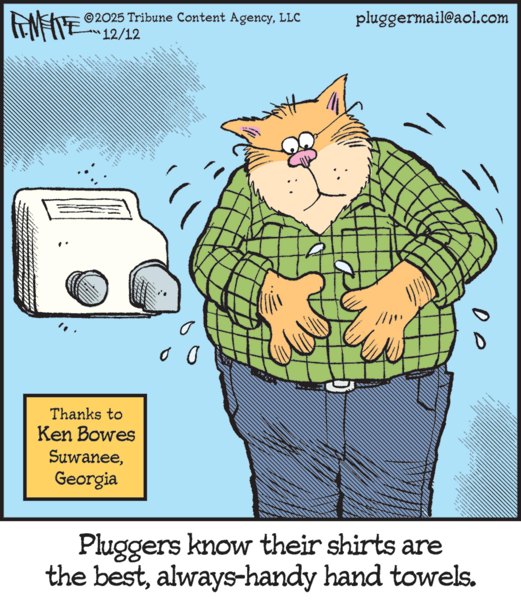 Animation OCR: METE 2025 Tribune Content AgencyLLC 12/12 wwwwwww pluggermail@aol.com ?? Thanks to Ken Bowes SuwaneeGeorgia s 0 0 Pluggers know their shirts are 6 96 the bestalways-handy hand towels. METE 2025 Tribune Content AgencyLLC 12/12 wwwwwww pluggermail@aol.com ?? Thanks to Ken Bowes SuwaneeGeorgia s 0 0 Pluggers know their shirts are 6 96 the bestalways - handy hand towels .