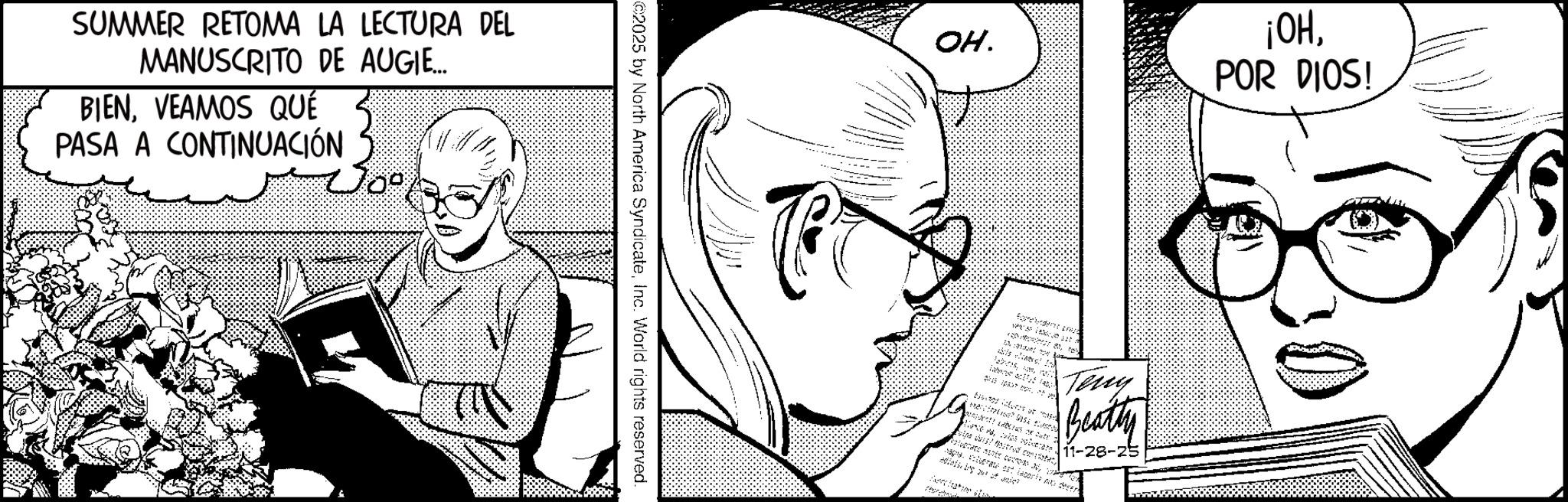 Fictional character OCR: SUMMER RETOMA LA LECTURA DEL MANUSCRITO DE AUGIE... BIENVEAMOS QUE PASA A CONTINUACIÓN ©2025 by North America SyndicateInc. World rights reserved. OH. ¡OHPOR DIOS! predent w gender ate Masa Teny 3rd tastat Beatty 11-28-25 apau est le M of mi? SUMMER RETOMA LA LECTURA DEL MANUSCRITO DE AUGIE ... BIENVEAMOS QUE PASA A CONTINUACIÓN © 2025 by North America SyndicateInc. World rights reserved . OH . ¡ OHPOR DIOS ! predent w gender ate Masa Teny 3rd tastat Beatty 11-28-25 apau est le M of mi ?