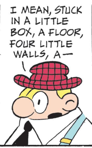 Fictional character OCR: I MEANSTUCK IN A LITTLE BOXFOUR LITTLE WALLSA- I MEANSTUCK IN A LITTLE BOXA FLOORFOUR LITTLE WALLS