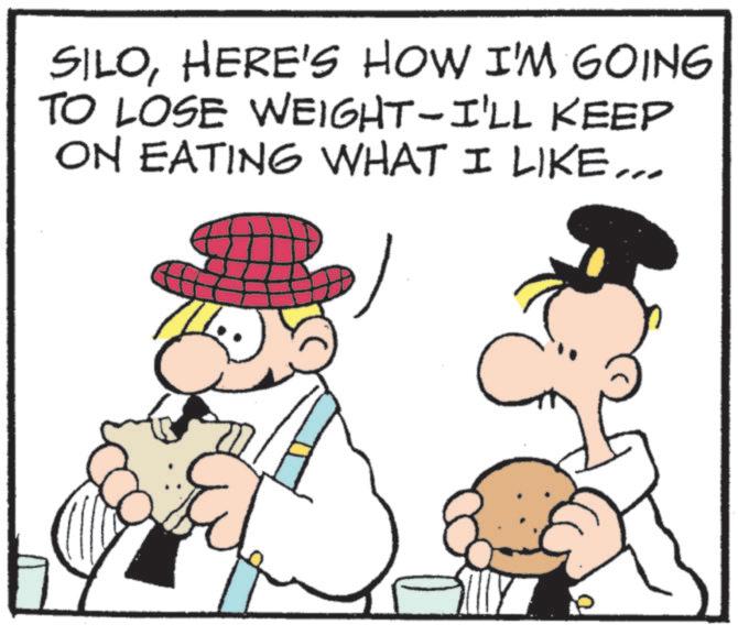 Animated cartoon OCR: SILOHERE'S HOW I'M GOING TO LOSE WEIGHT-I'LL KEEP ON EATING WHAT I LIKE... SILOHERE'S HOW I'M GOING TO LOSE WEIGHT - I'LL KEEP ON EATING WHAT I LIKE ...