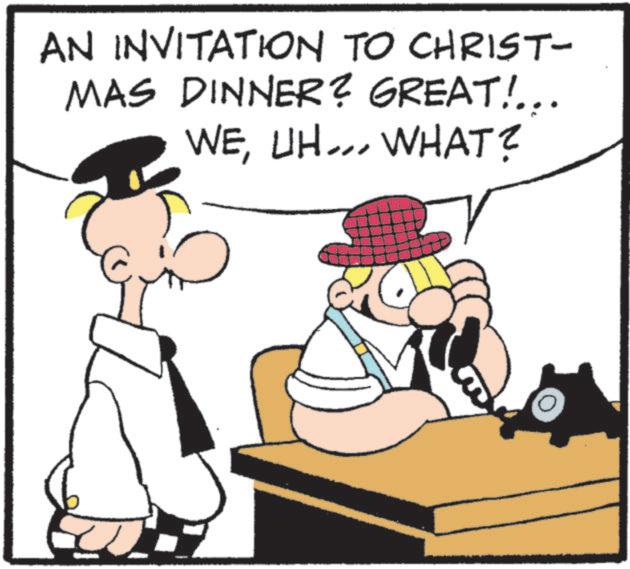 Fictional character OCR: AN INVITATION TO CHRIST- MAS DINNER? GREAT!... WEUH... WHAT? AN INVITATION TO CHRIST- MAS DINNER ? GREAT ! ... WEUH ... WHAT ?