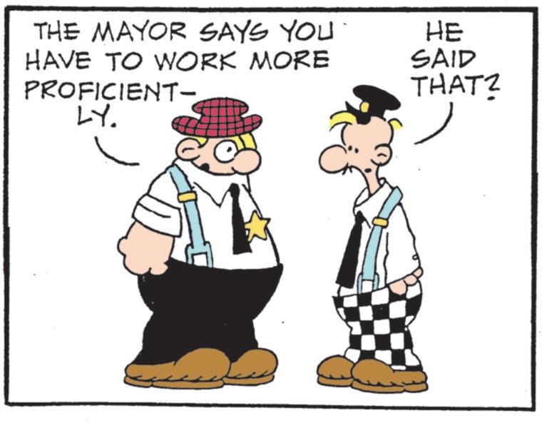 Costume Hat OCR: THE MAYOR SAYS YOU HAVE TO WORK MORE PROFICIENT- LY. HE SAID THAT? C THE MAYOR SAYS YOU HAVE TO WORK MORE PROFICIENT- LY . HE SAID THAT ? C