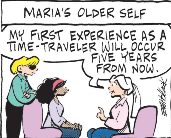 Photo caption OCR: MARIA'S OLDER SELF MY FIRST EXPERIENCE AS A TIME-TRAVELER WILL OCCUR FIVE YEARS FROM NOW. ???????? MARIA'S OLDER SELF MY FIRST EXPERIENCE AS A TIME - TRAVELER WILL OCCUR FIVE YEARS FROM NOW . ????????