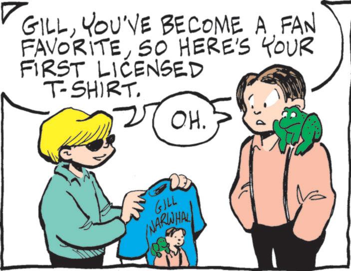 Fictional character OCR: GILLYOU'VE BECOME A FAN FAVORITESO HERE'S YOUR FIRST LICENSED T-SHIRT. OH. ????? NARWHAL GILLYOU'VE BECOME A FAN FAVORITESO HERE'S YOUR FIRST LICENSED T - SHIRT . OH . ????? NARWHAL