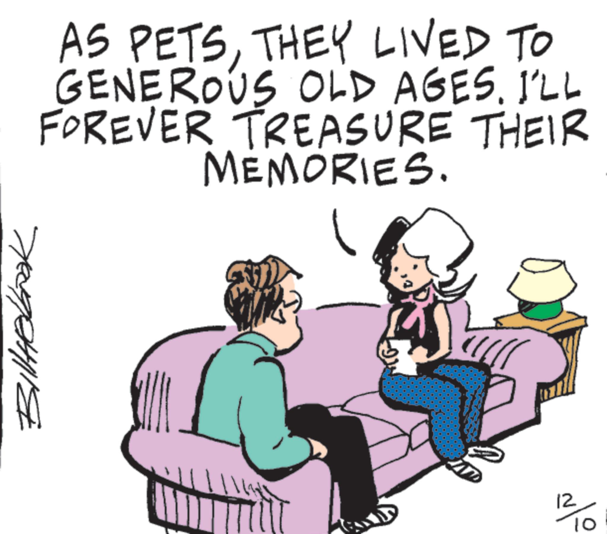 Photo caption OCR: AS PETSTHEY LIVED TO GENEROUS OLD AGES. I'LL FOREVER TREASURE THEIR MEMORIES. ?????? 12 10 AS PETSTHEY LIVED TO GENEROUS OLD AGES . I'LL FOREVER TREASURE THEIR MEMORIES . ?????? 12 10