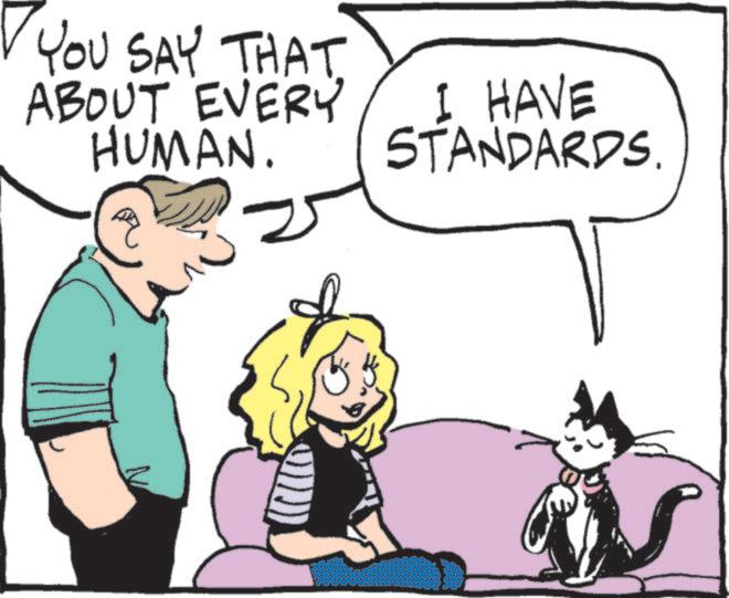 Line art OCR: You SAY THAT ABOUT EVERY HUMAN. I HAVE STANDARDS. You SAY THAT ABOUT EVERY HUMAN . I HAVE STANDARDS .