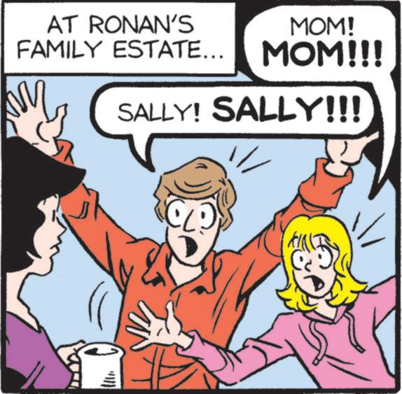 Comic book OCR: AT RONAN'S FAMILY ESTATE... MOM! MOM!!! SALLY! SALLY!!! AT RONAN'S FAMILY ESTATE ... MOM ! MOM !!! SALLY ! SALLY !!!