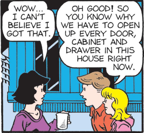 Publication OCR: WOW... I CAN'T BELIEVE I GOT THAT. OH GOOD! SO YOU KNOW WHY WE HAVE TO OPEN UP EVERY DOORCABINET AND DRAWER IN THIS HOUSE RIGHT NOW. KEEFE WOW ... I CAN'T BELIEVE I GOT THAT . OH GOOD ! SO YOU KNOW WHY WE HAVE TO OPEN UP EVERY DOORCABINET AND DRAWER IN THIS HOUSE RIGHT NOW . KEEFE
