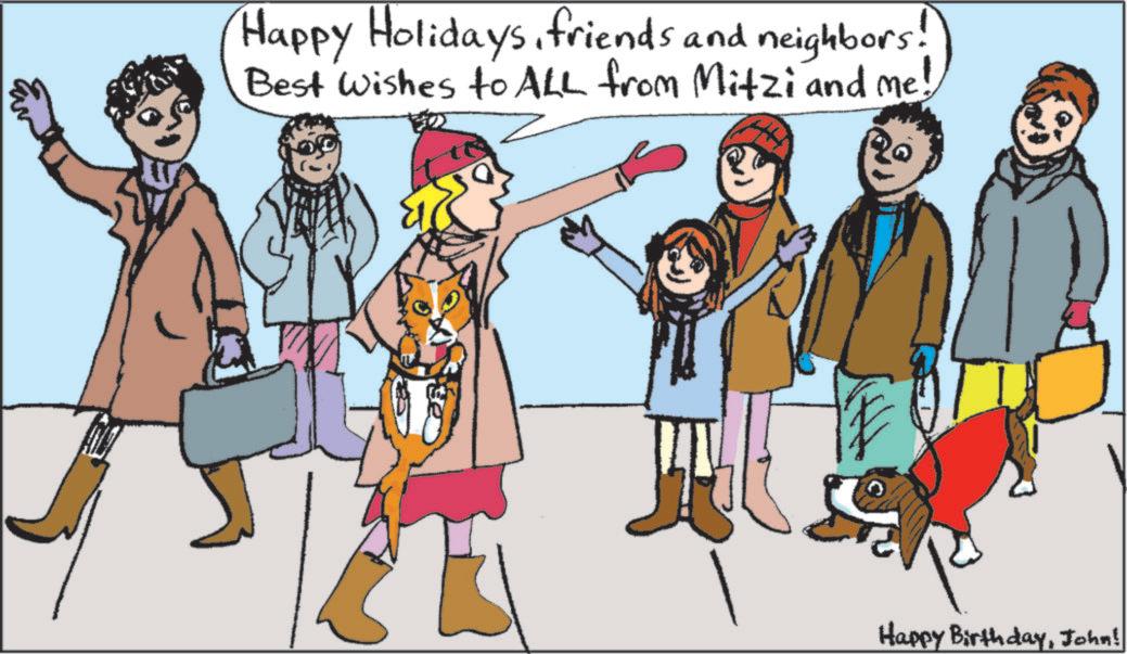 Leash OCR: Happy Holidaysfriends and neighbors! Best Wishes to ALL from Mitzi and me! 13 Happy BirthdayJohn! Happy Holidaysfriends and neighbors ! Best Wishes to ALL from Mitzi and me ! 13 Happy BirthdayJohn !