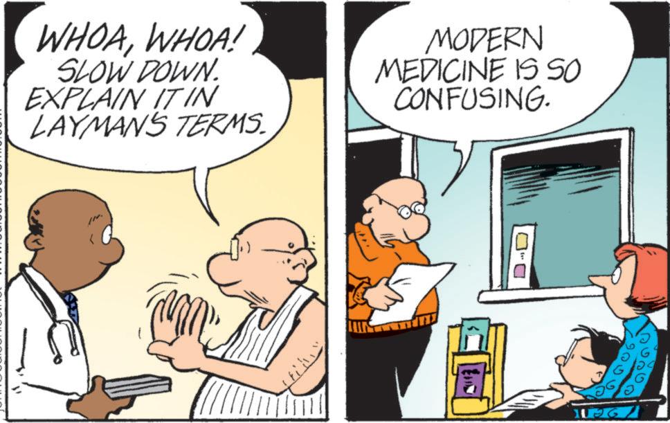 Fiction OCR: WHOAWHOA! SLOW DOWN. EXPLAIN IT IN LAYMAN'S TERMS. MODERN MEDICINE IS SO CONFUSING. 1036 WHOAWHOA ! SLOW DOWN . EXPLAIN IT IN LAYMAN'S TERMS . MODERN MEDICINE IS SO CONFUSING . 1036