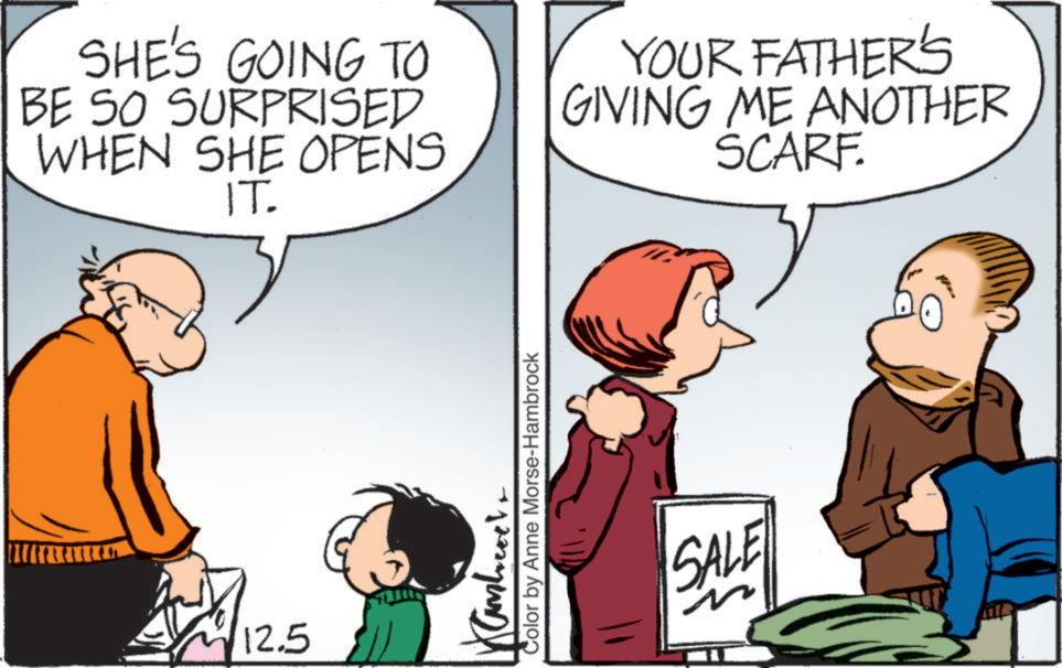 Animated cartoon OCR: SHE'S GOING TO BE SO SURPRISED WHEN SHE OPENS IT. YOUR FATHER'S GIVING ME ANOTHER SCARF. 12.5 Color by Anne Morse-Hambrock Kambrock SALE SHE'S GOING TO BE SO SURPRISED WHEN SHE OPENS IT . YOUR FATHER'S GIVING ME ANOTHER SCARF . 12.5 Color by Anne Morse - Hambrock Kambrock SALE