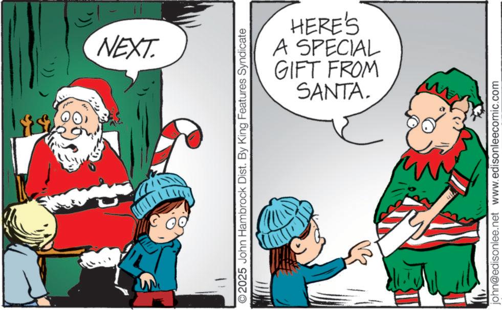 Animated cartoon OCR: NEXT. 2025 John Hambrock Dist. By King Features Syndicate SANTA. GIFT FROM A SPECIAL HERE'S AM john@edisonlee.net www.edisonleecomic.com NEXT . 2025 John Hambrock Dist . By King Features Syndicate SANTA . GIFT FROM A SPECIAL HERE'S AM john@edisonlee.net www.edisonleecomic.com
