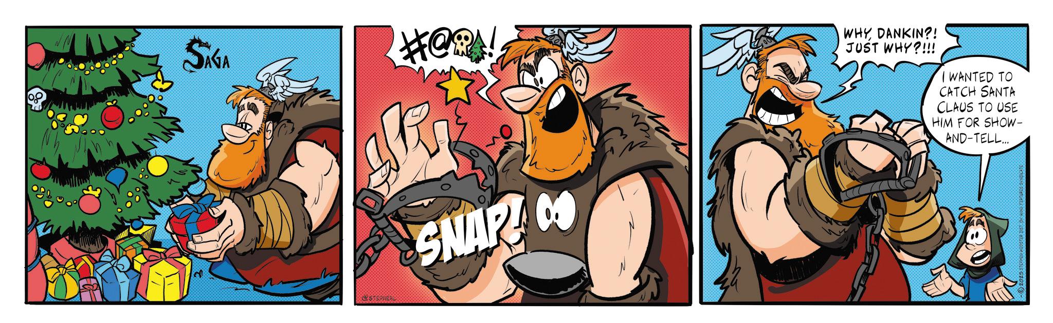 Comic book OCR: SAGA H@RA! @STEPHERD SNAP! Co WHY DANKIN?! JUST WHY?!!! I WANTED TO CATCH SANTA CLAUS TO USE HIM FOR SHOW- AND-TELL... SAGA H @ RA ! @STEPHERD SNAP ! Co WHY DANKIN ?! JUST WHY ? !!! I WANTED TO CATCH SANTA CLAUS TO USE HIM FOR SHOW- AND - TELL ...