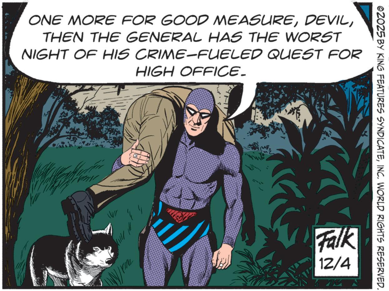 Hero OCR: ONE MORE FOR GOOD MEASURETHEN THE GENERAL HAS THE WORST NIGHT OF HIS CRIME-FUELED QUEST FOR HIGH OFFICE_ VIN Falk 12/4 OZOZ5 BY KING FEATURES SYNDICATEINC. WORLD RIGHTS RESERVED. ONE MORE FOR GOOD MEASURETHEN THE GENERAL HAS THE WORST NIGHT OF HIS CRIME - FUELED QUEST FOR HIGH OFFICE_ VIN Falk 12/4 OZOZ5 BY KING FEATURES SYNDICATEINC . WORLD RIGHTS RESERVED .