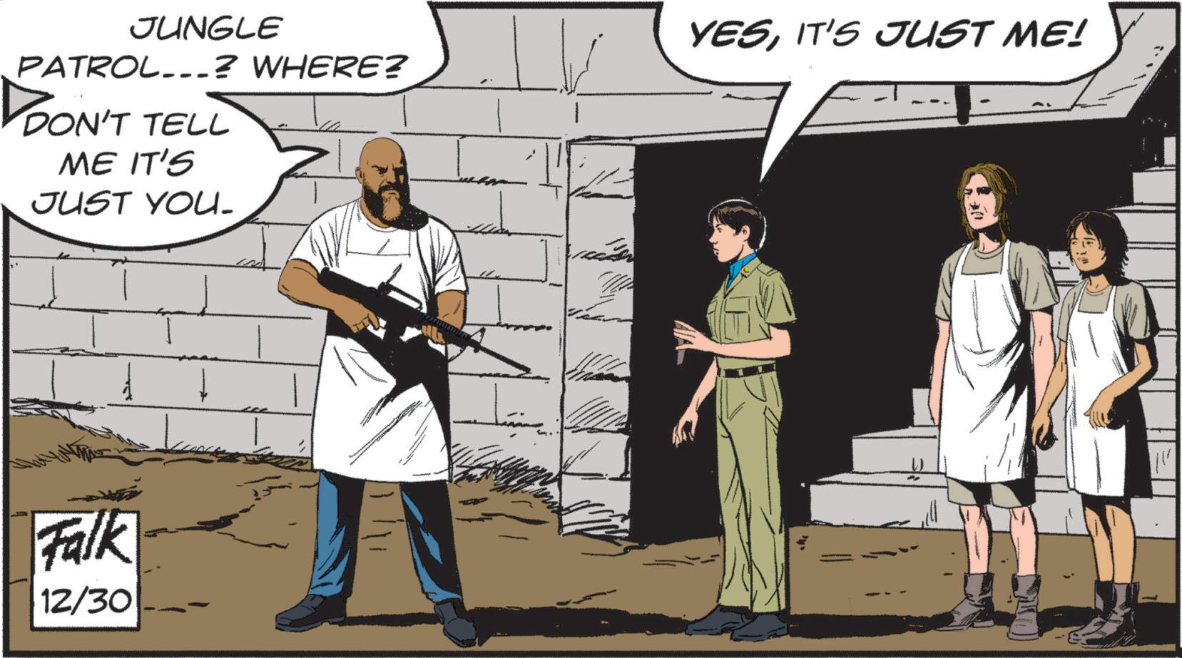 Hero OCR: JUNGLE PATROL...? WHERE? DON'T TELL ME IT'S JUST YOU. YESIT'S JUST ME! 20 Falk 12/30 JUNGLE PATROL ... ? WHERE ? DON'T TELL ME IT'S JUST YOU . YESIT'S JUST ME ! 20 Falk 12/30