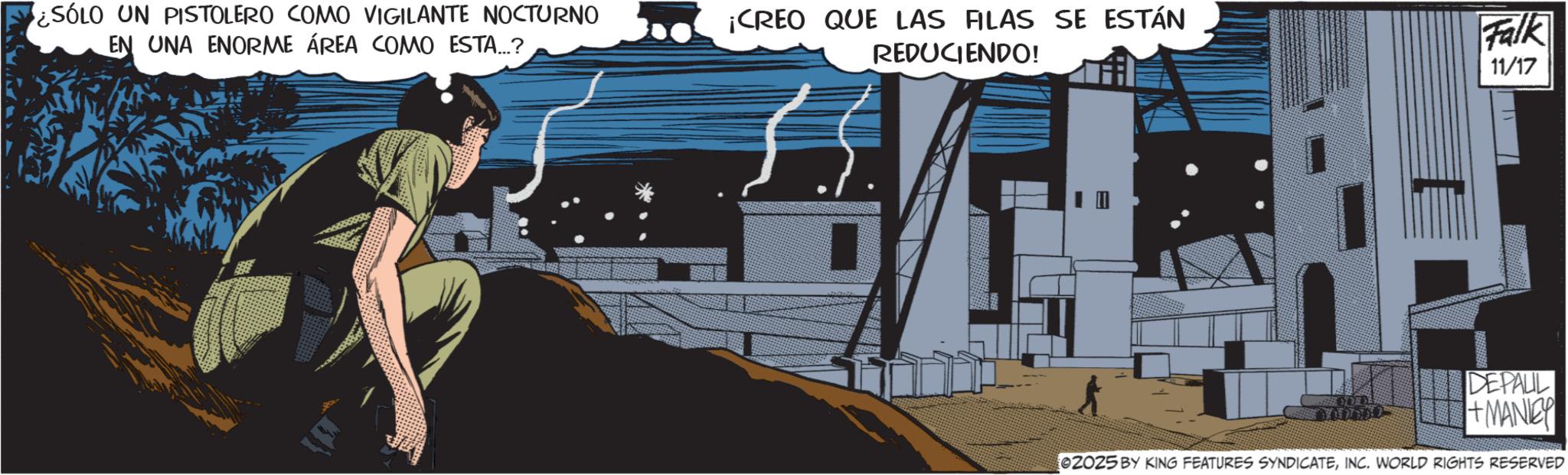 Publication OCR: SÓLO UN PISTOLERO COMO VIGILANTE NOCTURNO EN UNA ENORME ÁREA COMO ESTA...? ¡CREO QUE LAS ALAS SE ESTÁN REDUCIENDO! Falk 11/17 DEPAUL +MANIE e2025 BY KING FEATURES SYNDICATEINC. WORLD RIGHTS RESERVED SÓLO UN PISTOLERO COMO VIGILANTE NOCTURNO EN UNA ENORME ÁREA COMO ESTA ... ? ¡ CREO QUE LAS ALAS SE ESTÁN REDUCIENDO ! Falk 11/17 DEPAUL + MANIE e2025 BY KING FEATURES SYNDICATEINC . WORLD RIGHTS RESERVED