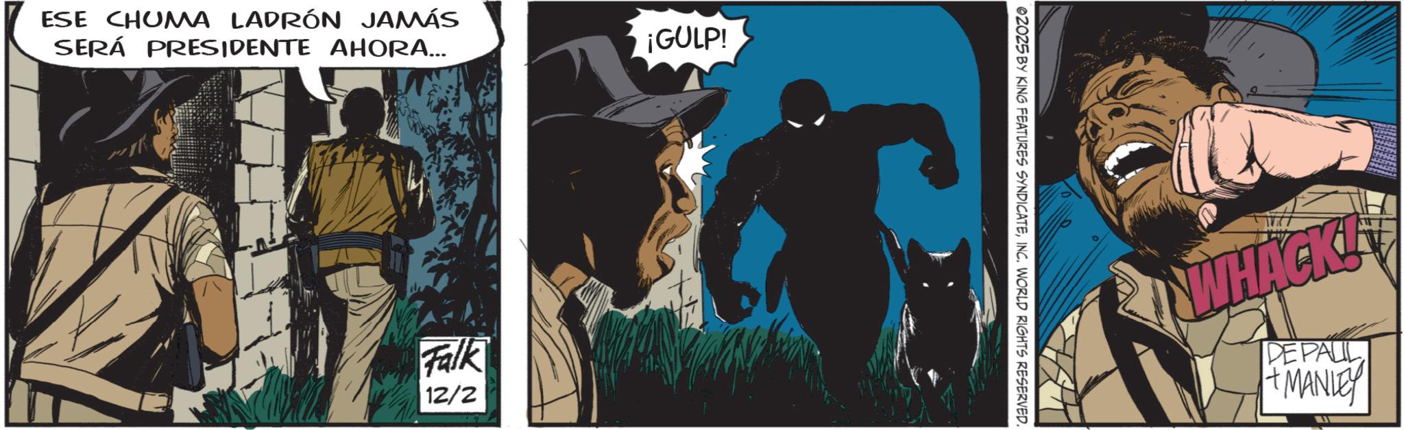 Hero OCR: ESE CHUMA LADRÓN JAMÁS SERÁ PRESIDENTE AHORA... ¡GULP! Falk 12/2 02025 BY KING FEATURES SYNDICATEINC. WORLD RIGHTS RESERVED. WHACK! DE PALIL +MANLEY ESE CHUMA LADRÓN JAMÁS SERÁ PRESIDENTE AHORA ... ¡ GULP ! Falk 12/2 02025 BY KING FEATURES SYNDICATEINC . WORLD RIGHTS RESERVED . WHACK ! DE PALIL + MANLEY