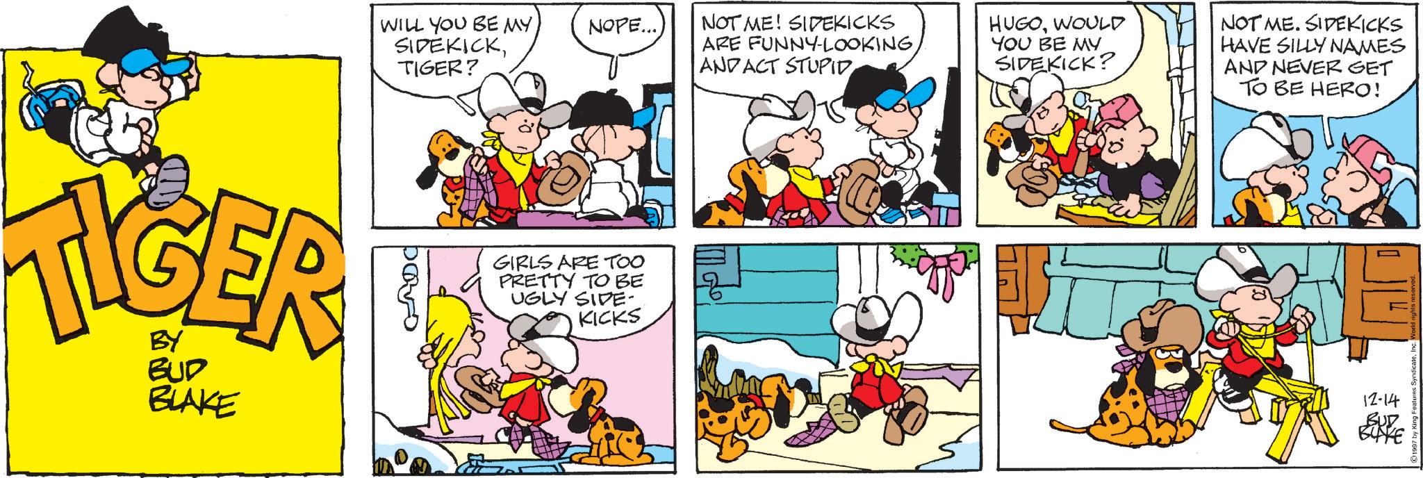 Comic book OCR: WILL YOU BE MY SIDEKICKTIGER? NOPE...) NOT ME! SIDEKICKS ARE FUNNY-LOOKING. AND ACT STUPID HUGOWOULD YOU BE MY SIDEKICK? NOT ME. SIDEKICKS HAVE SILLY NAMES AND NEVER GET TO BE HERO! TIGER BY BUD BLAKE ??? GIRLS ARE TOO PRETTY TO BE UGLY SIDE- KICKS 12-14 BUD BUKE WILL YOU BE MY SIDEKICKTIGER ? NOPE ... ) NOT ME ! SIDEKICKS ARE FUNNY - LOOKING . AND ACT STUPID HUGOWOULD YOU BE MY SIDEKICK ? NOT ME . SIDEKICKS HAVE SILLY NAMES AND NEVER GET TO BE HERO ! TIGER BY BUD BLAKE ??? GIRLS ARE TOO PRETTY TO BE UGLY SIDE- KICKS 12-14 BUD BUKE