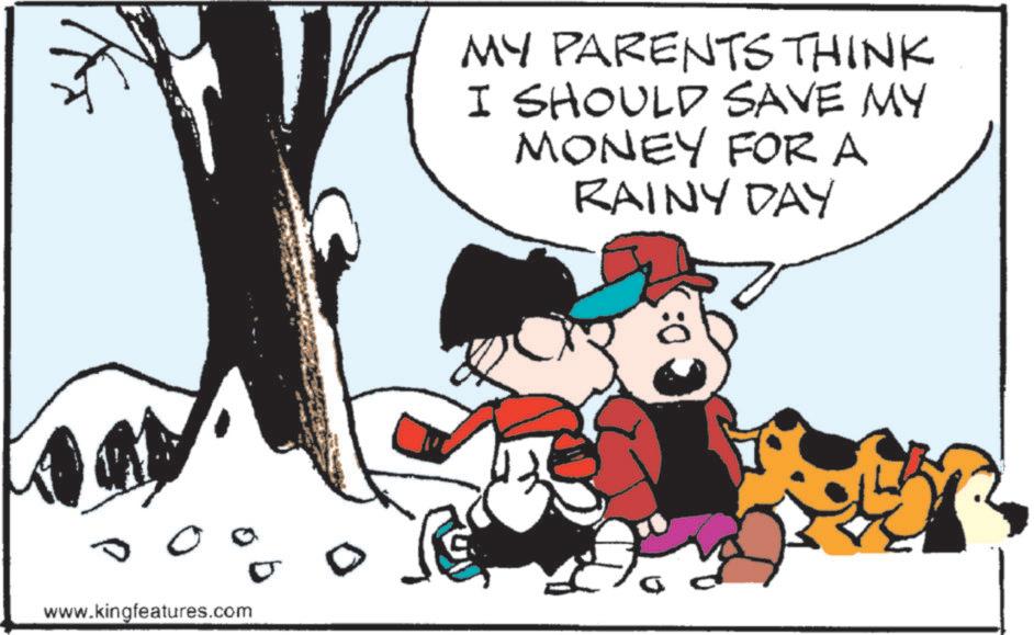 Pleased OCR: www.kingfeatures.com 0 MY PARENTS THINK I SHOULD SAVE MY MONEY FOR A RAINY DAY www.kingfeatures.com 0 MY PARENTS THINK I SHOULD SAVE MY MONEY FOR A RAINY DAY