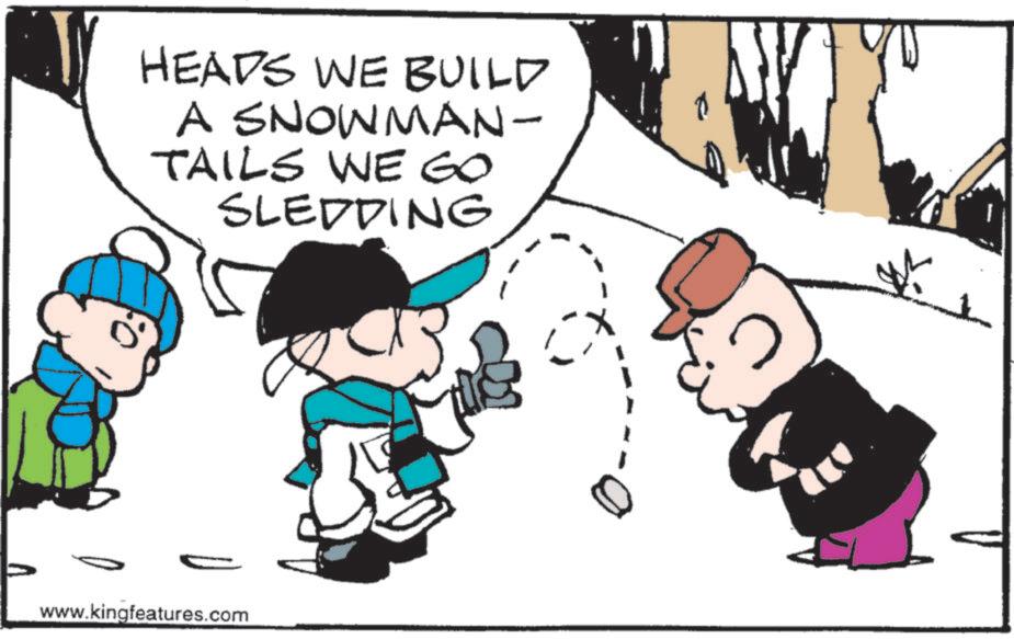 Photo caption OCR: HEADS WE BUILD A SNOWMAN- TAILS WE GO SLEDDING www.kingfeatures.com HEADS WE BUILD A SNOWMAN- TAILS WE GO SLEDDING www.kingfeatures.com