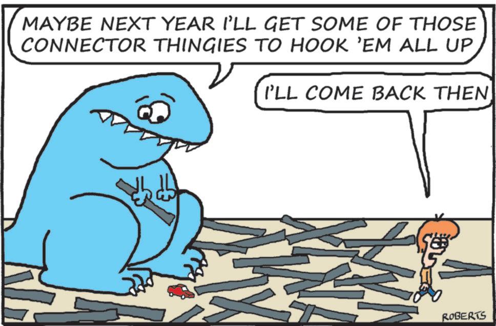 Clip art OCR: MAYBE NEXT YEAR I'LL GET SOME OF THOSE CONNECTOR THINGIES TO HOOK 'EM ALL UP I'LL COME BACK THEN ROBERTS MAYBE NEXT YEAR I'LL GET SOME OF THOSE CONNECTOR THINGIES TO HOOK ' EM ALL UP I'LL COME BACK THEN ROBERTS