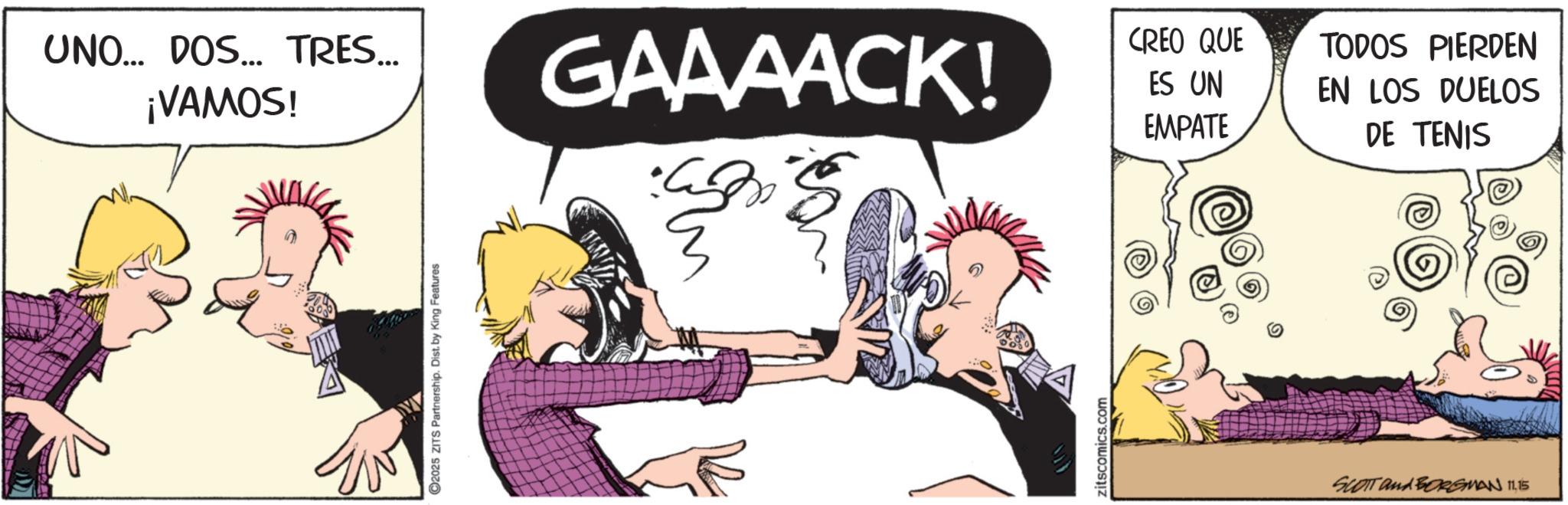 Animated cartoon OCR: UNO... DOS... TRES... ¡VAMOS! C2025 ZITS Partnership. Dist. by King Features GAAAACK! CREO QUE ES UN zitscomics.com EMPATE TODOS PIERDEN EN LOS DUELOS DE TENIS SCOTT and BORGMAN 1115 UNO ... DOS ... TRES ... ¡ VAMOS ! C2025 ZITS Partnership . Dist . by King Features GAAAACK ! CREO QUE ES UN zitscomics.com EMPATE TODOS PIERDEN EN LOS DUELOS DE TENIS SCOTT and BORGMAN 11