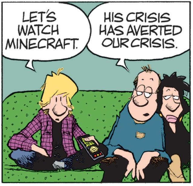 Photo caption OCR: LET'S WATCH MINECRAFT. HIS CRISIS HAS AVERTED OUR CRISIS. LET'S WATCH MINECRAFT . HIS CRISIS HAS AVERTED OUR CRISIS .