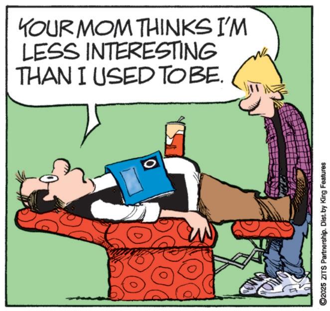 Photo caption OCR: O YOUR MOM THINKS I'M LESS INTERESTING THAN I USED TO BE. C2025 ZITS Partnership. Dist. by King Features O YOUR MOM THINKS I'M LESS INTERESTING THAN I USED TO BE . C2025 ZITS Partnership . Dist . by King Features