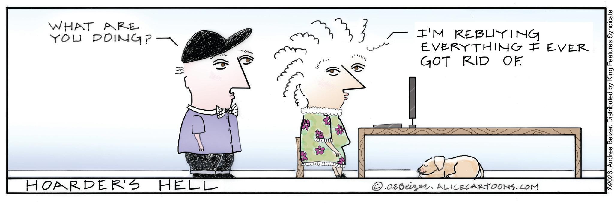 Handwriting OCR: WHAT ARE YOU DOING? - } I'M REBUYING EVERYTHING I EVER GOT RID OF HOARDER'S HELL CeBeizer ALICECARTOONS.COM ©2026. Andrea Beizer. Distributed by King Features Syndicate WHAT ARE YOU DOING ? - } I'M REBUYING EVERYTHING I EVER GOT RID OF HOARDER'S HELL CeBeizer ALICECARTOONS.COM © 2026 . Andrea Beizer . Distributed by King Features Syndicate