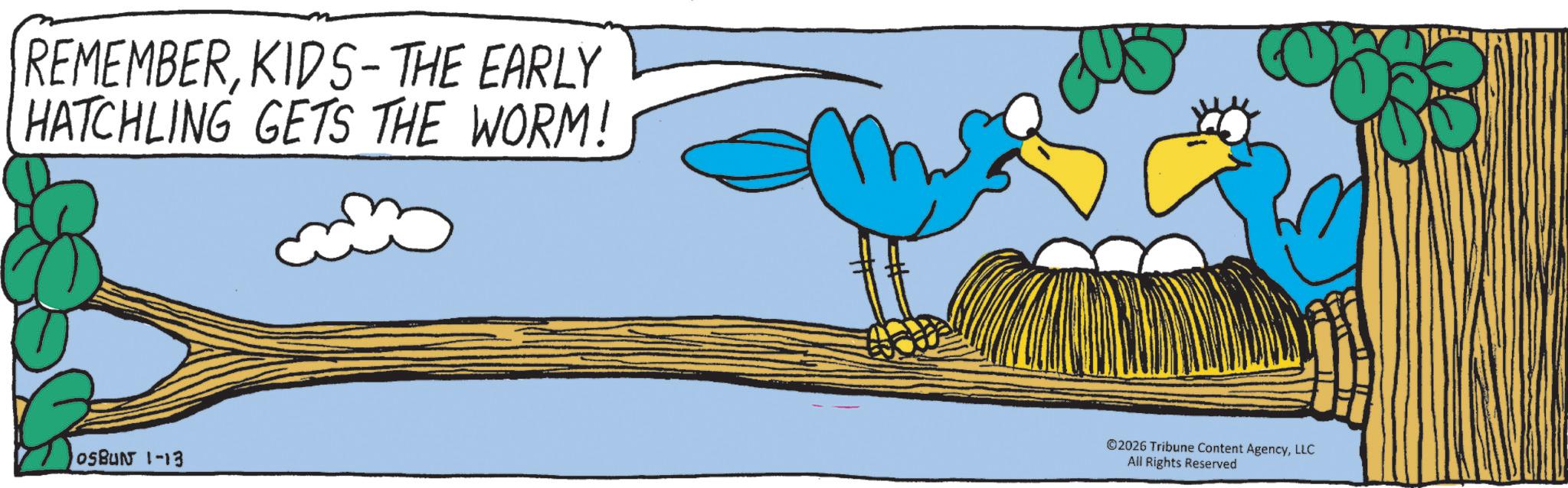 Child art OCR: REMEMBERKIDS-THE EARLY HATCHLING GETS THE WORM! OSBUN 1-13 ©2026 Tribune Content AgencyLLC All Rights Reserved REMEMBERKIDS - THE EARLY HATCHLING GETS THE WORM ! OSBUN 1-13 © 2026 Tribune Content AgencyLLC All Rights Reserved