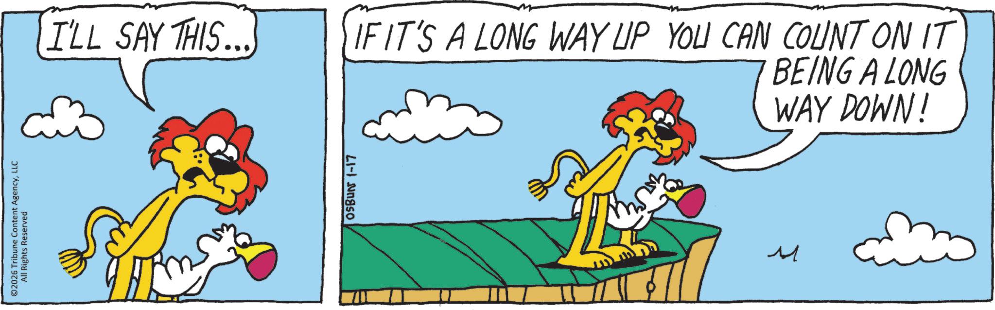 Tail OCR: ©2026 Tribune Content AgencyLLC All Rights Reserved I'LL SAY THIS... OSBUN 1-17 IF IT'S A LONG WAY UP YOU CAN COUNT ON IT M BEING A LONG WAY DOWN! © 2026 Tribune Content AgencyLLC All Rights Reserved I'LL SAY THIS ... OSBUN 1-17 IF IT'S A LONG WAY UP YOU CAN COUNT ON IT M BEING A LONG WAY DOWN !