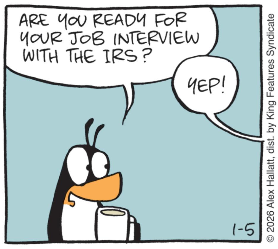 Penguin OCR: ARE YOU READY FOR YOUR JOB INTERVIEW WITH THE IRS? ???! 1-5 © 2026 Alex Hallattdist. by King Features Syndicate ARE YOU READY FOR YOUR JOB INTERVIEW WITH THE IRS ? ??? ! 1-5 © 2026 Alex Hallattdist . by King Features Syndicate