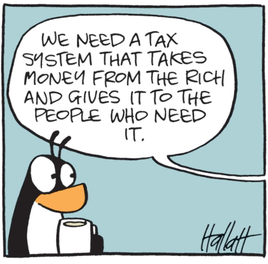 Photo caption OCR: WE NEED A TAX SYSTEM THAT TAKES MONEY FROM THE RICH AND GIVES IT TO THE PEOPLE WHO NEED IT. Hallatt WE NEED A TAX SYSTEM THAT TAKES MONEY FROM THE RICH AND GIVES IT TO THE PEOPLE WHO NEED IT . Hallatt