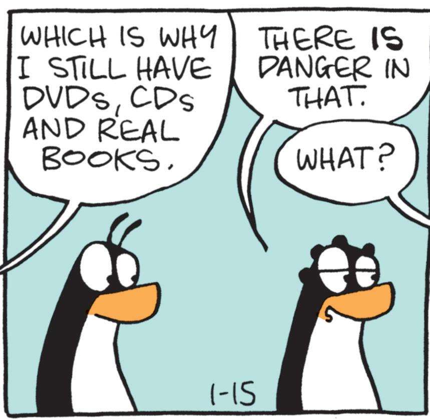 Comics OCR: WHICH IS WHY I STILL HAVE DVDsCDs AND REAL BOOKS. THERE IS DANGER IN THAT. WHAT? 1-15 WHICH IS WHY I STILL HAVE DVDsCDs AND REAL BOOKS . THERE IS DANGER IN THAT . WHAT ? 1-15