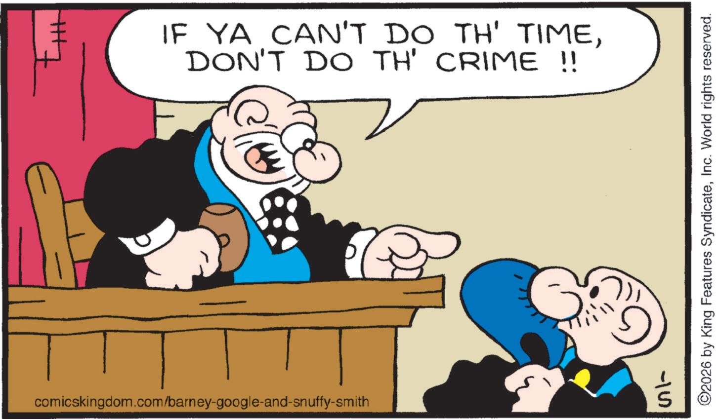 Publication OCR: IF YA CAN'T DO TH' TIMEDON'T DO TH' CRIME !! comicskingdom.com/barney-google-and-snuffy-smith S 45 ©2026 by King Features SyndicateInc. World rights reserved. IF YA CAN'T DO TH ' TIMEDON'T DO TH ' CRIME !! comicskingdom.com/barney-google-and-snuffy-smith S 45 © 2026 by King Features SyndicateInc. World rights reserved .