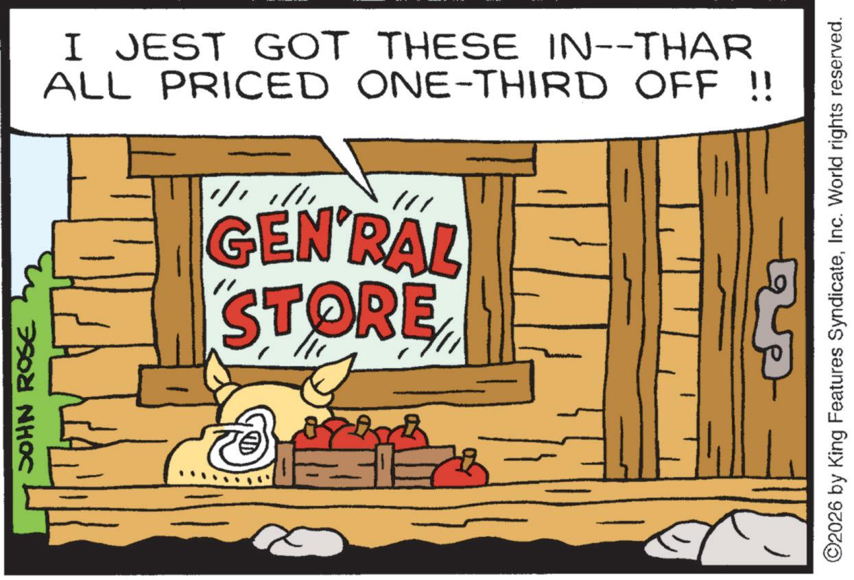 Animated cartoon OCR: JOHN ROSE I JEST GOT THESE IN--THAR ALL PRICED ONE-THIRD OFF !! /// GEN RAL STORE ? ©2026 by King Features SyndicateInc. World rights reserved. JOHN ROSE I JEST GOT THESE IN -- THAR ALL PRICED ONE - THIRD OFF !! /// GEN RAL STORE ? © 2026 by King Features SyndicateInc. World rights reserved .