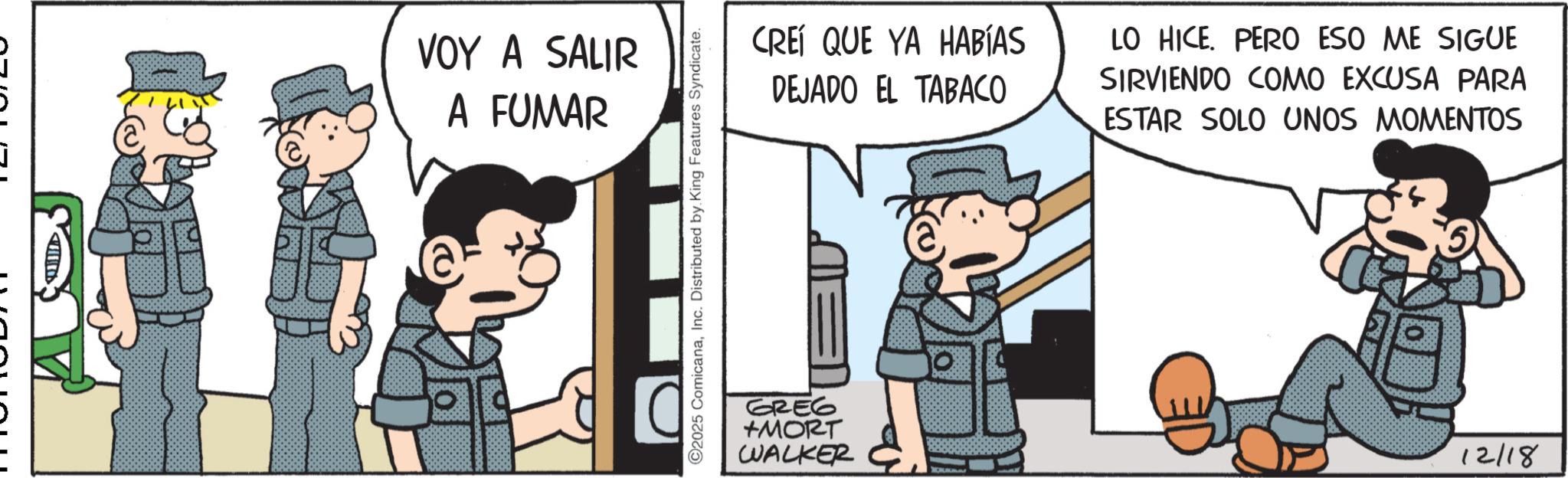 Photo caption OCR: VOY A SALIR A FUMAR ©2025 ComicanaInc. Distributed by King Features Syndicate. CREÍ QUE YA HABÍAS DEJADO EL TABACO LO HICE. PERO ESO ME SIGUE SIRVIENDO COMO EXCUSA PARA ESTAR SOLO UNOS MOMENTOS GREG +MORT WALKER 12/18 VOY A SALIR A FUMAR © 2025 ComicanaInc. Distributed by King Features Syndicate . CREÍ QUE YA HABÍAS DEJADO EL TABACO LO HICE . PERO ESO ME SIGUE SIRVIENDO COMO EXCUSA PARA ESTAR SOLO UNOS MOMENTOS GREG + MORT WALKER 12/18