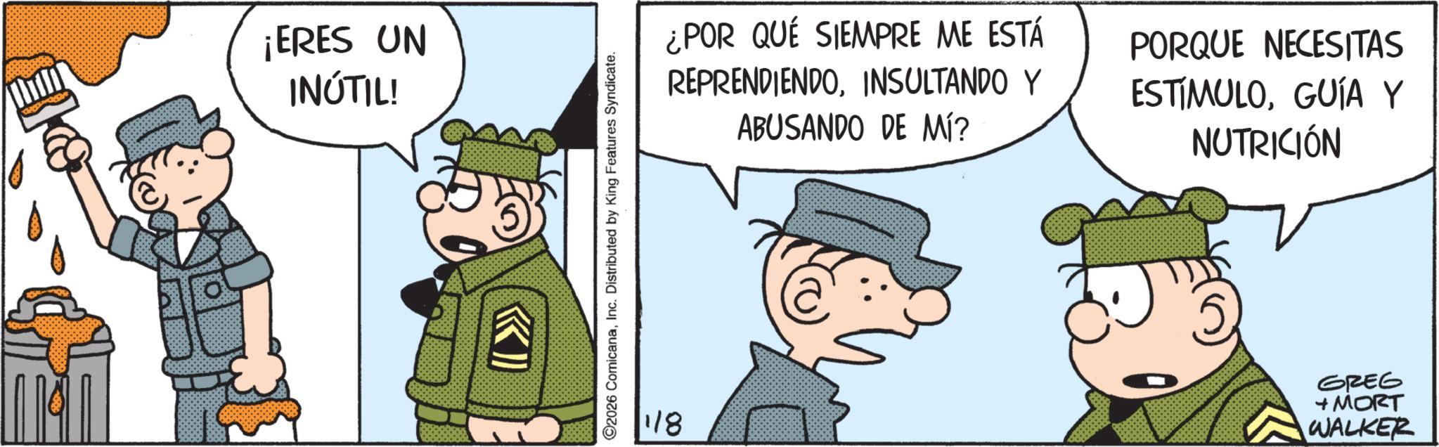 Comic book OCR: ¡ERES UN INÚTIL! >>>> ©2026 ComicanaInc. Distributed by King Features Syndicate. 1/8 ¿POR QUÉ SIEMPRE ME ESTÁ REPRENDIENDOINSULTANDO Y ABUSANDO DE MÍ? PORQUE NECESITAS ESTIMULOGUÍA Y NUTRICIÓN GREG + MORT WALKER ¡ ERES UN INÚTIL ! >>>> © 2026 ComicanaInc. Distributed by King Features Syndicate . 1/8 ¿ POR QUÉ SIEMPRE ME ESTÁ REPRENDIENDOINSULTANDO Y ABUSANDO DE MÍ ? PORQUE NECESITAS ESTIMULOGUÍA Y NUTRICIÓN GREG + MORT WALKER