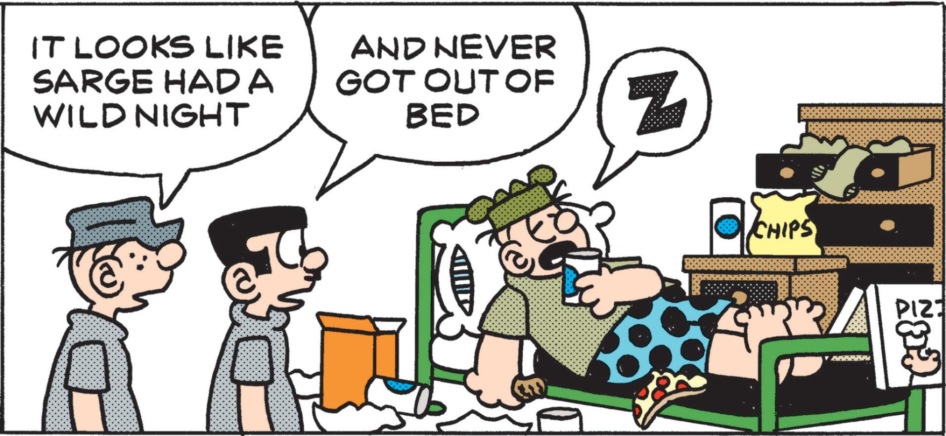 Comic book OCR: IT LOOKS LIKE SARGE HAD A WILD NIGHT AND NEVER GOT OUT OF BED CE CHIPS PIZ IT LOOKS LIKE SARGE HAD A WILD NIGHT AND NEVER GOT OUT OF BED CE CHIPS PIZ