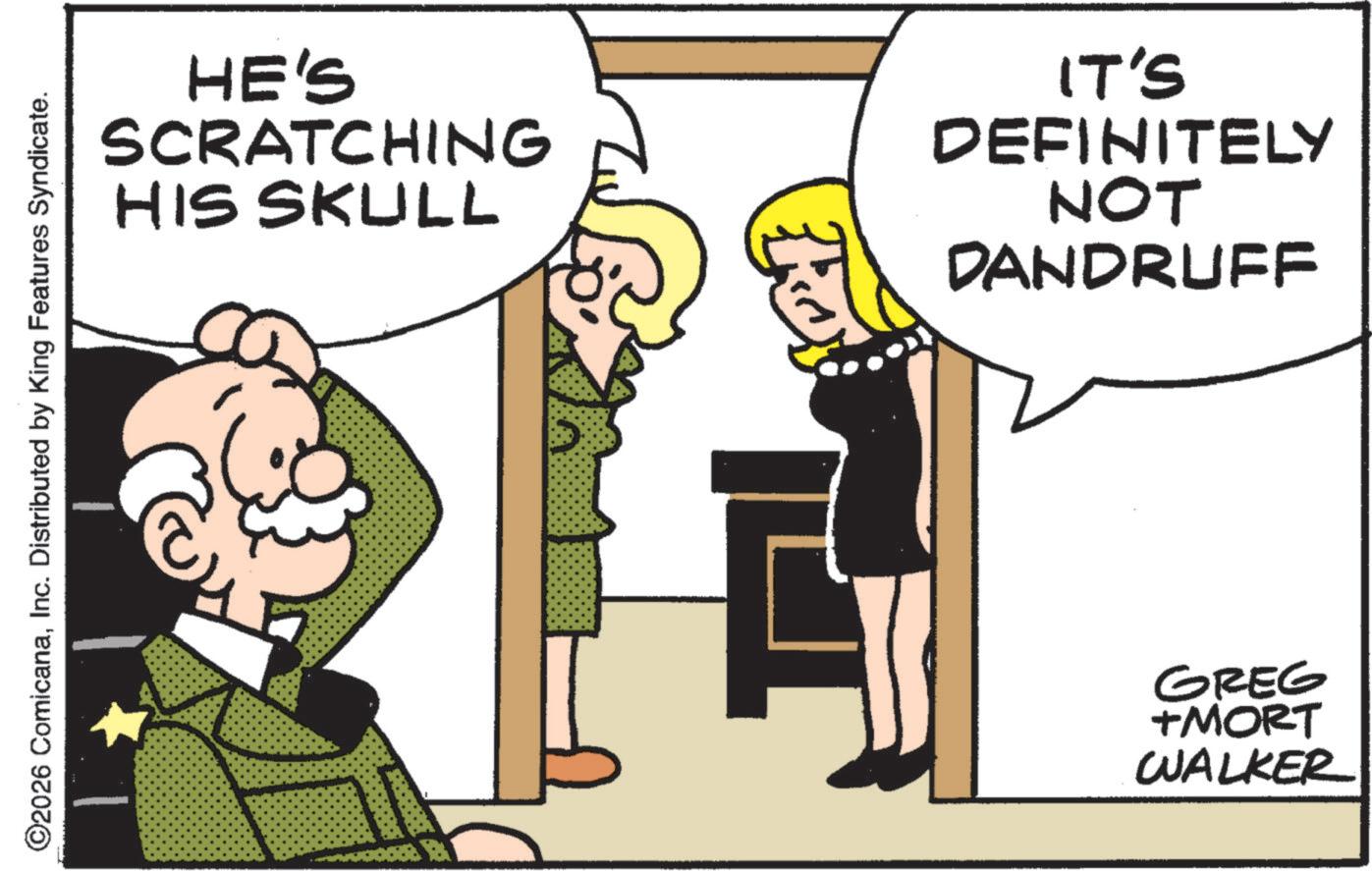 Photo caption OCR: ©2026 ComicanaInc. Distributed by King Features Syndicate. HE'S SCRATCHING HIS SKULL IT'S DEFINITELY NOT DANDRUFF GREG +MORT WALKER © 2026 ComicanaInc. Distributed by King Features Syndicate . HE'S SCRATCHING HIS SKULL IT'S DEFINITELY NOT DANDRUFF GREG + MORT WALKER