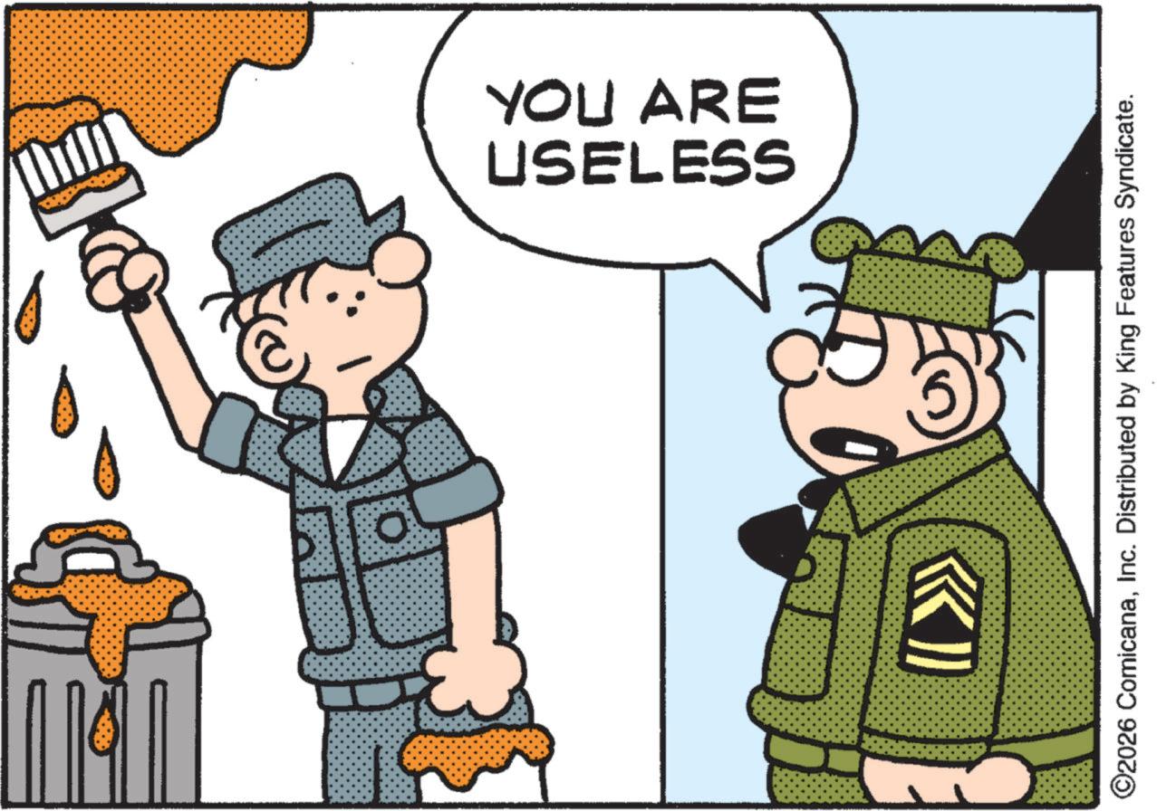 Comics OCR: 0 E USELESS YOU ARE ©2026 ComicanaInc. Distributed by King Features Syndicate. 0 E USELESS YOU ARE © 2026 ComicanaInc. Distributed by King Features Syndicate .