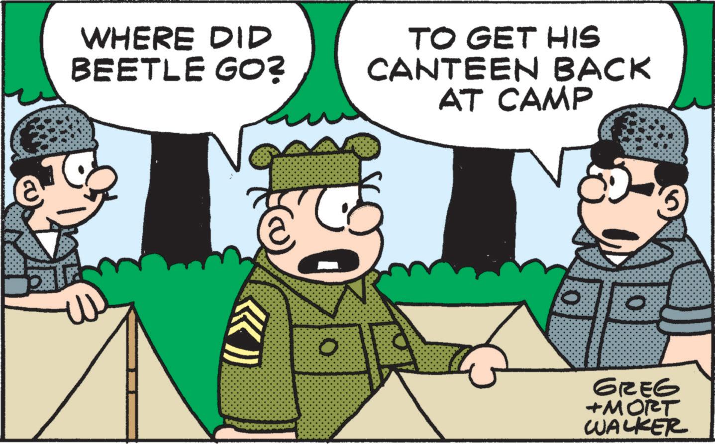 Army OCR: WHERE DID BEETLE GO? TO GET HIS CANTEEN BACK AT CAMP O ? GREG +MORT WALKER WHERE DID BEETLE GO ? TO GET HIS CANTEEN BACK AT CAMP O ? GREG + MORT WALKER