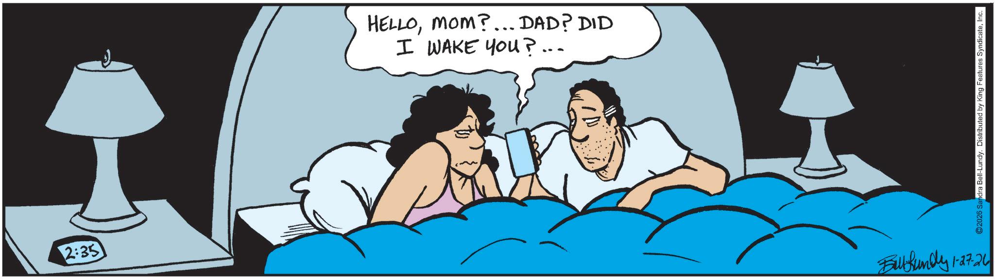Photo caption OCR: 2:35 HELLOMOM?... DAD? DID I WAKE YOU?... Baltfundy 1-27-24 2026 Sandra Bell-Lundy. Distributed by King Features SyndicateInc. 2:35 HELLOMOM ? ... DAD ? DID I WAKE YOU ? ... Baltfundy 1-27-24 2026 Sandra Bell - Lundy . Distributed by King Features Syndicate